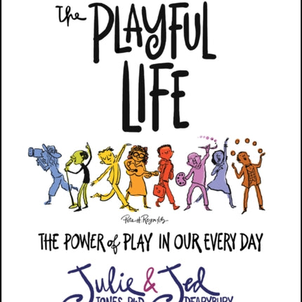 The Playful Life: The Power of Play in Our Every Day