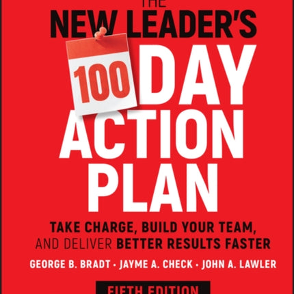 The New Leader's 100-Day Action Plan: Take Charge, Build Your Team, and Deliver Better Results Faster