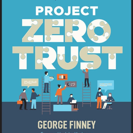 Project Zero Trust: A Story about a Strategy for Aligning Security and the Business