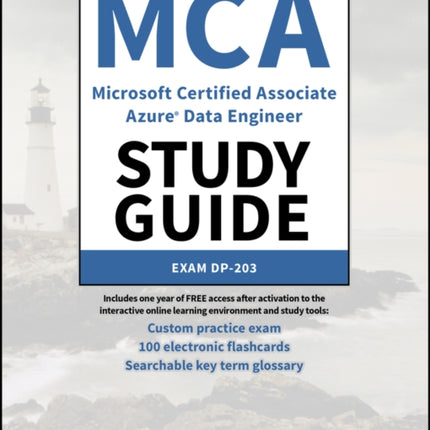 MCA Microsoft Certified Associate Azure Data Engineer Study Guide: Exam DP-203