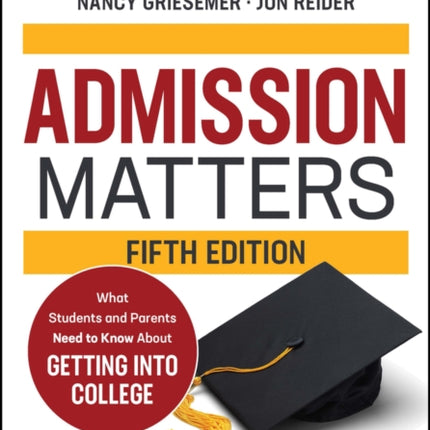 Admission Matters: What Students and Parents Need to Know About Getting into College