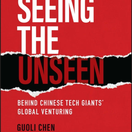 Seeing the Unseen: Behind Chinese Tech Giants' Global Venturing