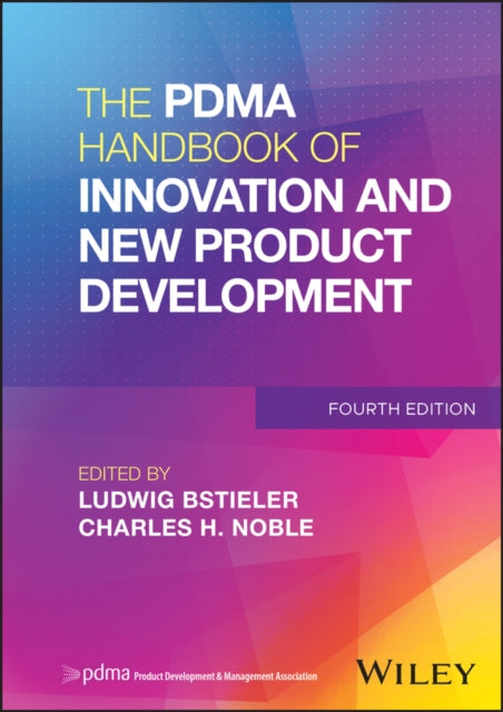 The PDMA Handbook of Innovation and New Product Development