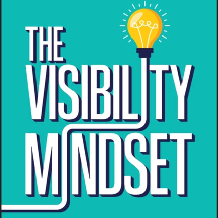 The Visibility Mindset: How Asian American Leaders Create Opportunities and Push Past Barriers