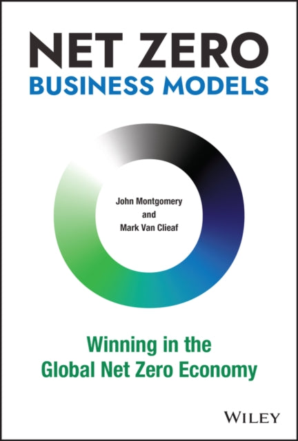 Net Zero Business Models: Winning in the Global Net Zero Economy