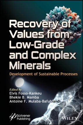 Recovery of Values from LowGrade and Complex Mine rals Development of Sustainable Processes