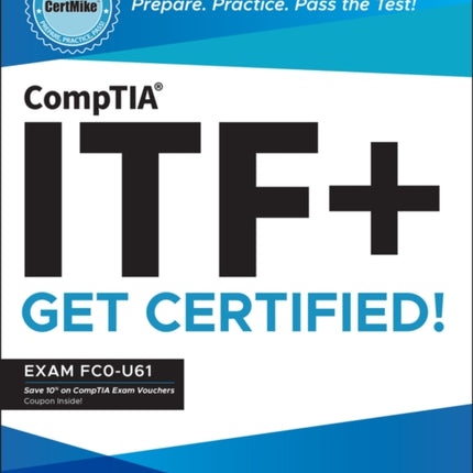 CompTIA ITF+ CertMike: Prepare. Practice. Pass the Test! Get Certified!: Exam FC0-U61