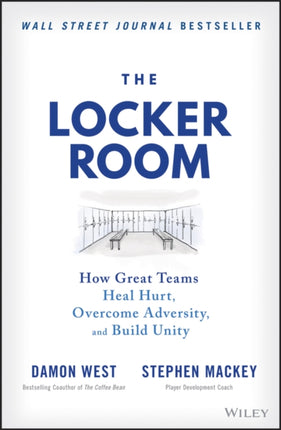 The Locker Room: How Great Teams Heal Hurt, Overcome Adversity, and Build Unity