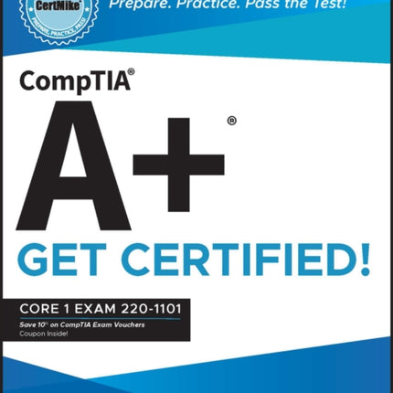 CompTIA A+ CertMike: Prepare. Practice. Pass the Test! Get Certified!: Core 1 Exam 220-1101