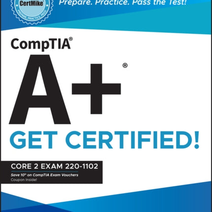 CompTIA A+ CertMike: Prepare. Practice. Pass the Test! Get Certified!: Core 2 Exam 220-1102