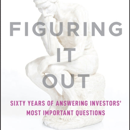 Figuring It Out: Sixty Years of Answering Investors' Most Important Questions