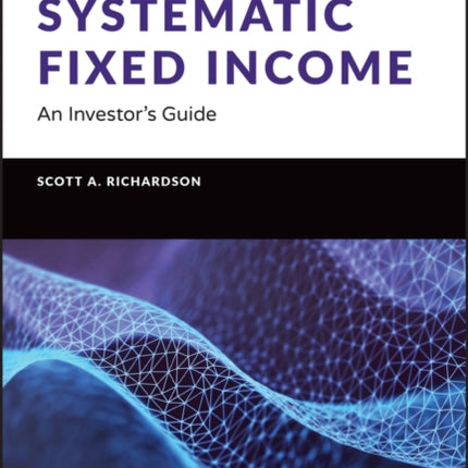 Systematic Fixed Income: An Investor's Guide