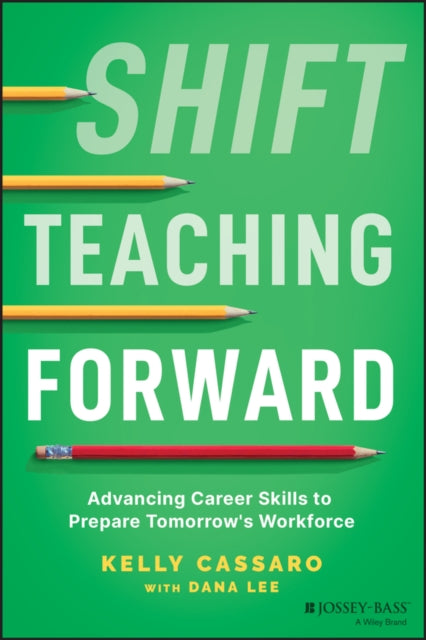 Shift Teaching Forward: Advancing Career Skills to Prepare Tomorrow's Workforce