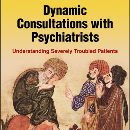 Dynamic Consultations with Psychiatrists: Understanding Severely Troubled Patients