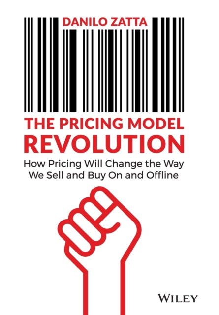 The Pricing Model Revolution: How Pricing Will Change the Way We Sell and Buy On and Offline