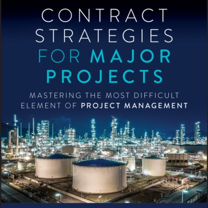 Contract Strategies for Major Projects: Mastering the Most Difficult Element of Project Management