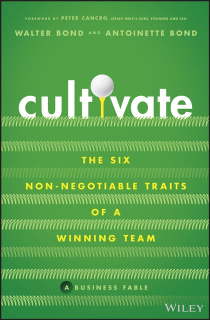 Cultivate: The Six Non-Negotiable Traits of a Winning Team