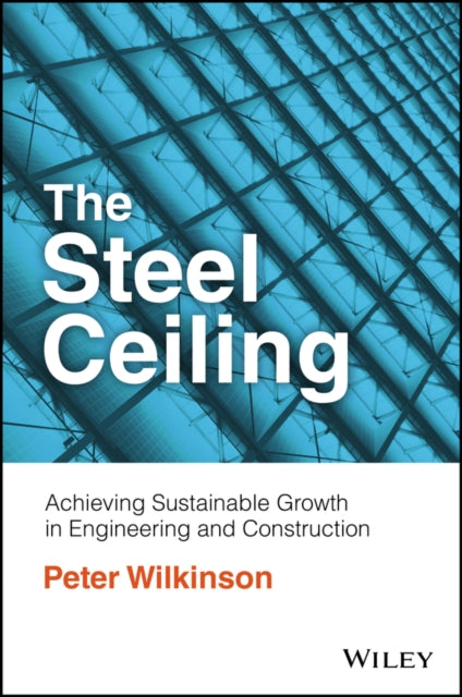 The Steel Ceiling: Achieving Sustainable Growth in Engineering and Construction