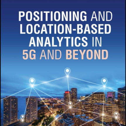 Positioning and Locationbased Analytics in 5G and