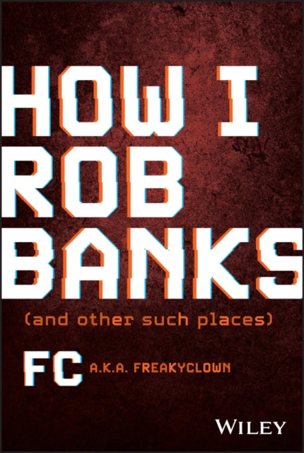 How I Rob Banks: And Other Such Places