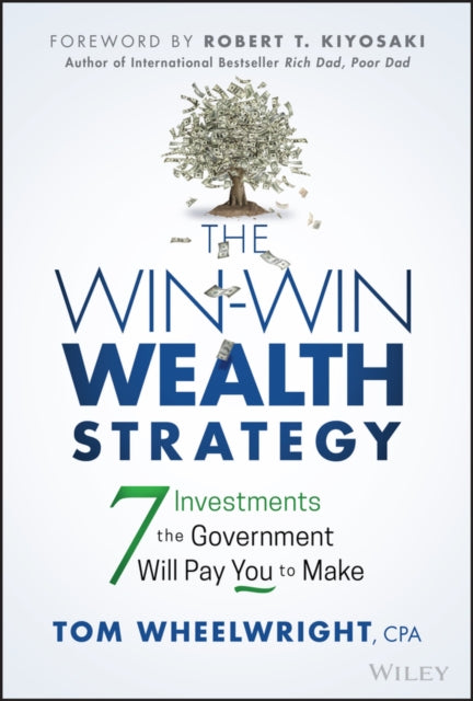 The Win-Win Wealth Strategy: 7 Investments the Government Will Pay You to Make