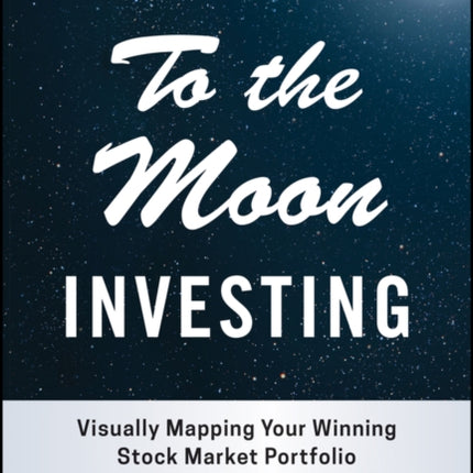 To the Moon Investing: Visually Mapping Your Winning Stock Market Portfolio