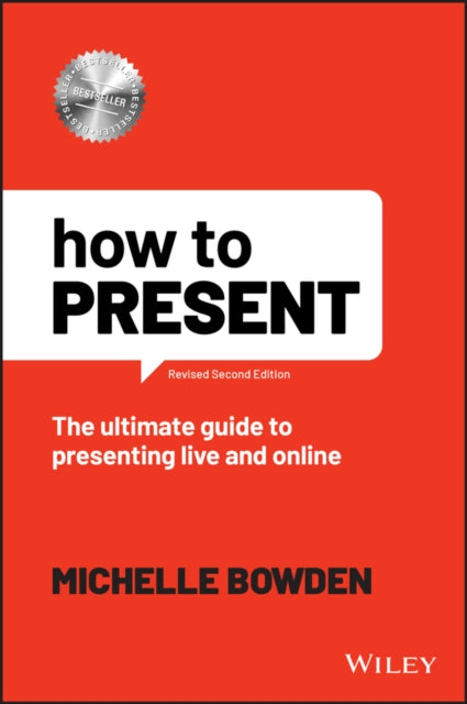 How to Present: The Ultimate Guide to Presenting Live and Online