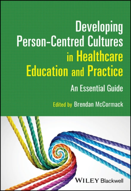 Developing PersonCentred Cultures in Healthcare Education and Practice