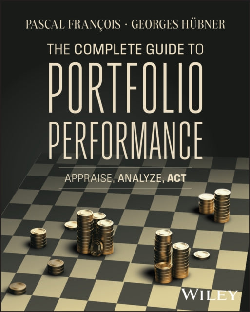 The Complete Guide to Portfolio Performance Appra ise Analyze Act