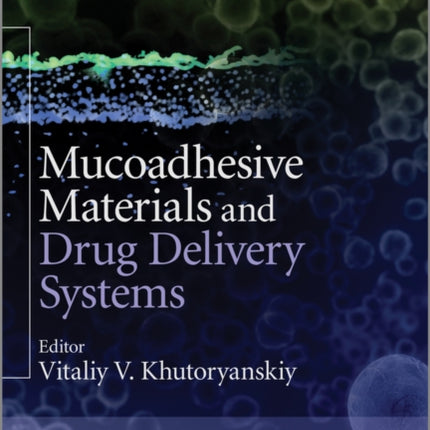 Mucoadhesive Materials and Drug Delivery Systems