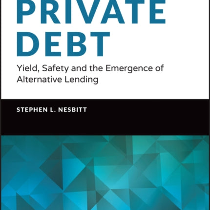 Private Debt: Yield, Safety and the Emergence of Alternative Lending