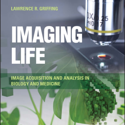 Imaging Life: Image Acquisition and Analysis in Biology and Medicine