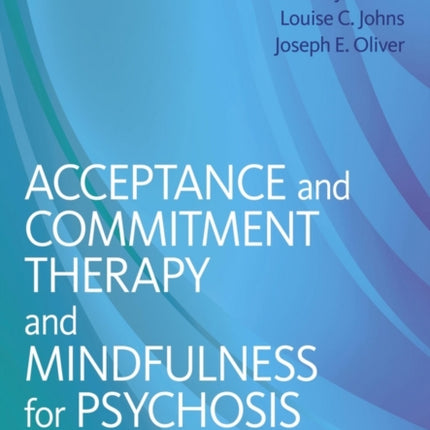 Acceptance and Commitment Therapy and Mindfulness for Psychosis