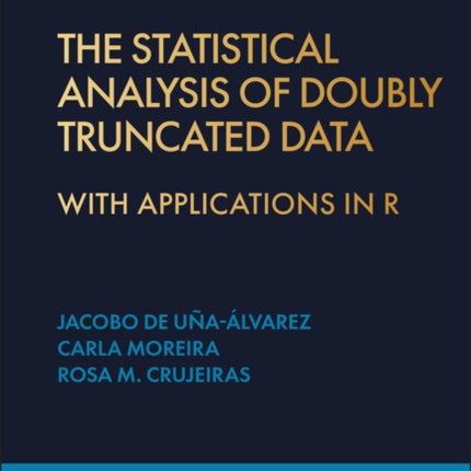 The Statistical Analysis of Doubly Truncated Data: With Applications in R