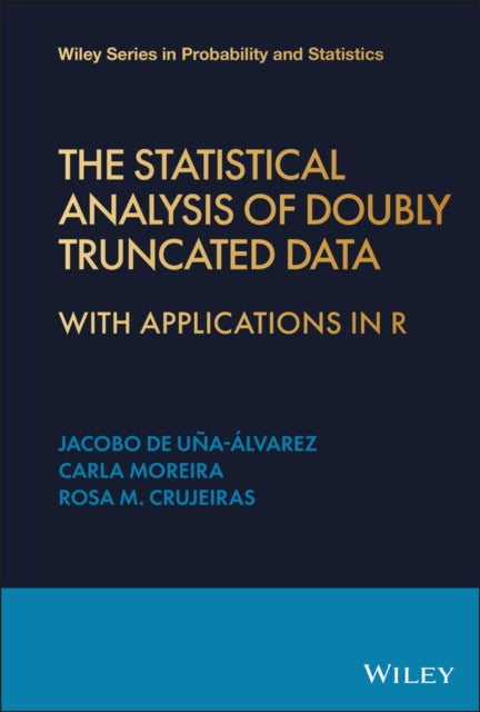 The Statistical Analysis of Doubly Truncated Data: With Applications in R