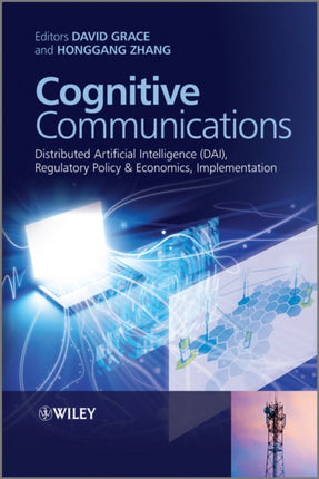 Cognitive Communications: Distributed Artificial Intelligence (DAI), Regulatory Policy and Economics, Implementation