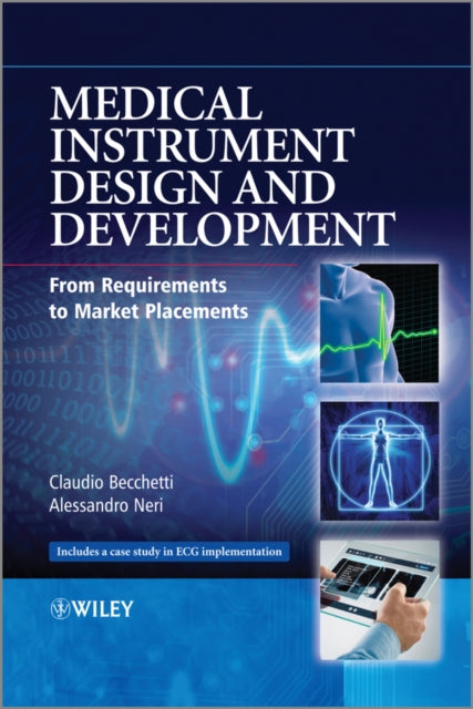 Medical Instrument Design and Development: From Requirements to Market Placements