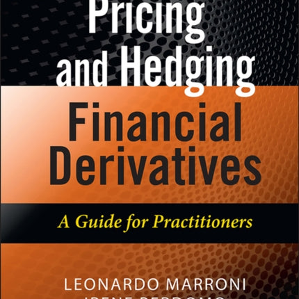 Pricing and Hedging Financial Derivatives: A Guide for Practitioners