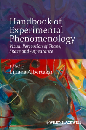 Handbook of Experimental Phenomenology: Visual Perception of Shape, Space and Appearance