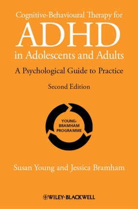 Cognitive-Behavioural Therapy for ADHD in Adolescents and Adults: A Psychological Guide to Practice