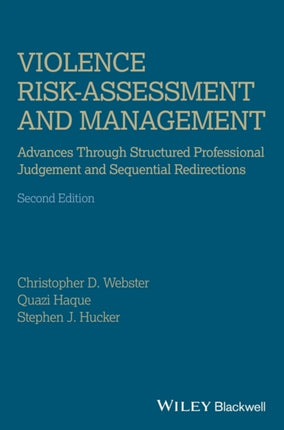 Violence Risk - Assessment and Management: Advances Through Structured Professional Judgement and Sequential Redirections