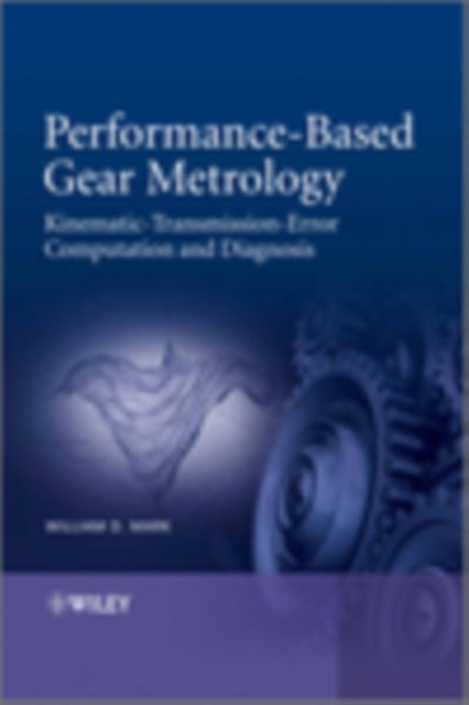 Performance-Based Gear Metrology: Kinematic - Transmission - Error Computation and Diagnosis