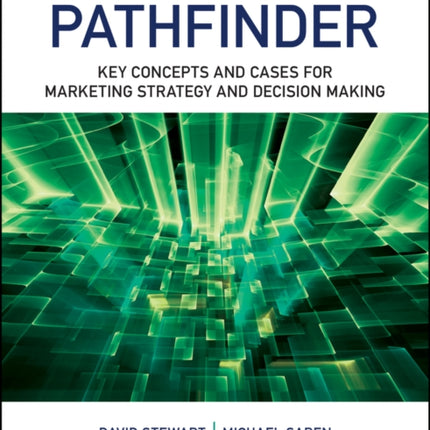 The Marketing Pathfinder: Key Concepts and Cases for Marketing Strategy and Decision Making