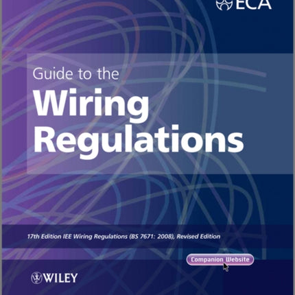 Guide to the IET Wiring Regulations: IET Wiring Regulations (BS 7671:2008 incorporating Amendment No 1:2011)