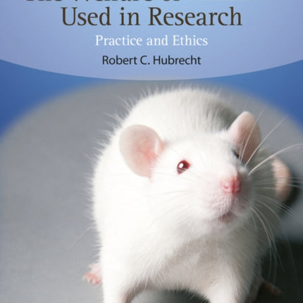 The Welfare of Animals Used in Research: Practice and Ethics