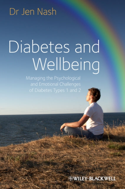 Diabetes and Wellbeing: Managing the Psychological and Emotional Challenges of Diabetes Types 1 and 2