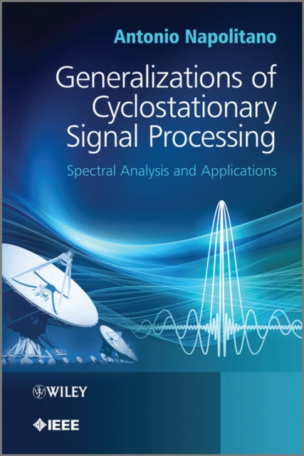 Generalizations of Cyclostationary Signal Processing: Spectral Analysis and Applications