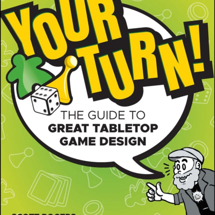 Your Turn!: The Guide to Great Tabletop Game Design