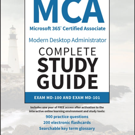 MCA Microsoft 365 Certified Associate Modern Desktop Administrator Complete Study Guide with 900 Practice Test Questions: Exam MD-100 and Exam MD-101