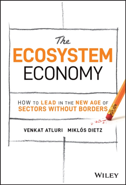 The Ecosystem Economy: How to Lead in the New Age of Sectors Without Borders